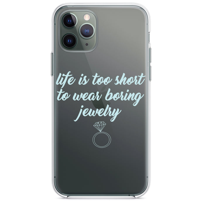 DistinctInk® Clear Shockproof Hybrid Case for Apple iPhone / Samsung Galaxy / Google Pixel - Life is Too Short to Wear Boring Jewelry