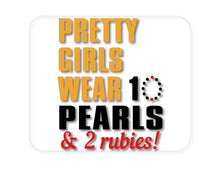 DistinctInk Custom Foam Rubber Mouse Pad - 1/4" Thick - Pretty Girls Wear 10 Pearls 2 Rubies