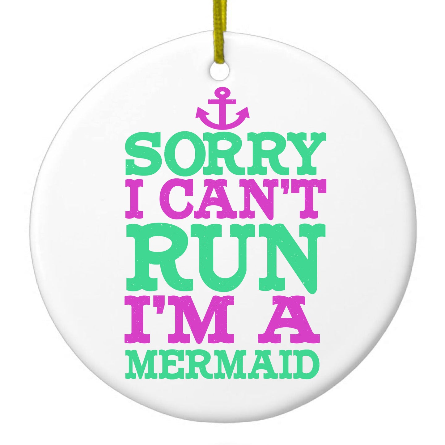 DistinctInk® Hanging Ceramic Christmas Tree Ornament with Gold String - Great Gift / Present - 2 3/4 inch Diameter - Sorry I Can't Run I'm a Mermaid