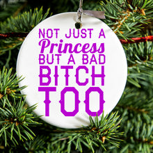 DistinctInk® Hanging Ceramic Christmas Tree Ornament with Gold String - Great Gift / Present - 2 3/4 inch Diameter - Not Just a Princess But a Bad Bitch Too