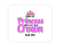 Custom Foam Rubber Mouse Pad - Chin Up Princess Don't Let That Crown Slip Off
