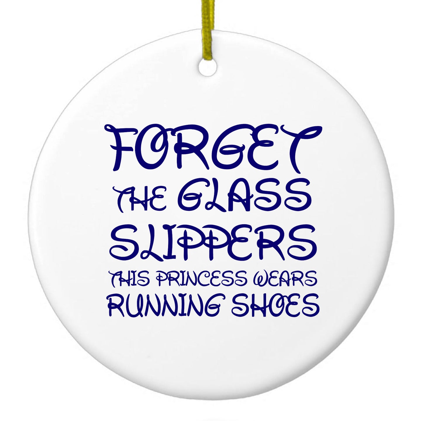 DistinctInk® Hanging Ceramic Christmas Tree Ornament with Gold String - Great Gift / Present - 2 3/4 inch Diameter - Forget Glass Slippers Princess Wears Running Shoes
