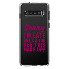 DistinctInk® Clear Shockproof Hybrid Case for Apple iPhone / Samsung Galaxy / Google Pixel - Sorry I'm Late But Do You See This Make Up
