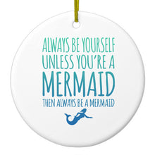 DistinctInk® Hanging Ceramic Christmas Tree Ornament with Gold String - Great Gift / Present - 2 3/4 inch Diameter - Always Be Yourself Unless You Can Be a Mermaid
