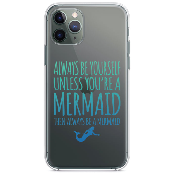 DistinctInk® Clear Shockproof Hybrid Case for Apple iPhone / Samsung Galaxy / Google Pixel - Always Be Yourself Unless You Can Be a Mermaid