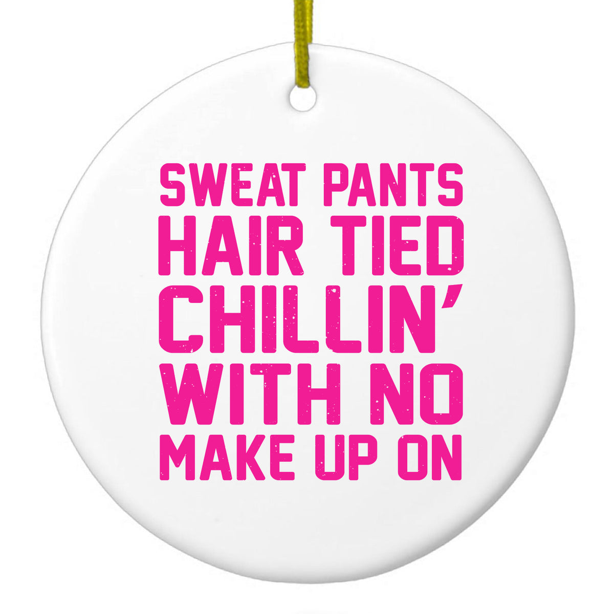 Sweat Pants Hair Tied Chillin' With No Make Up On Ceramic Ornament