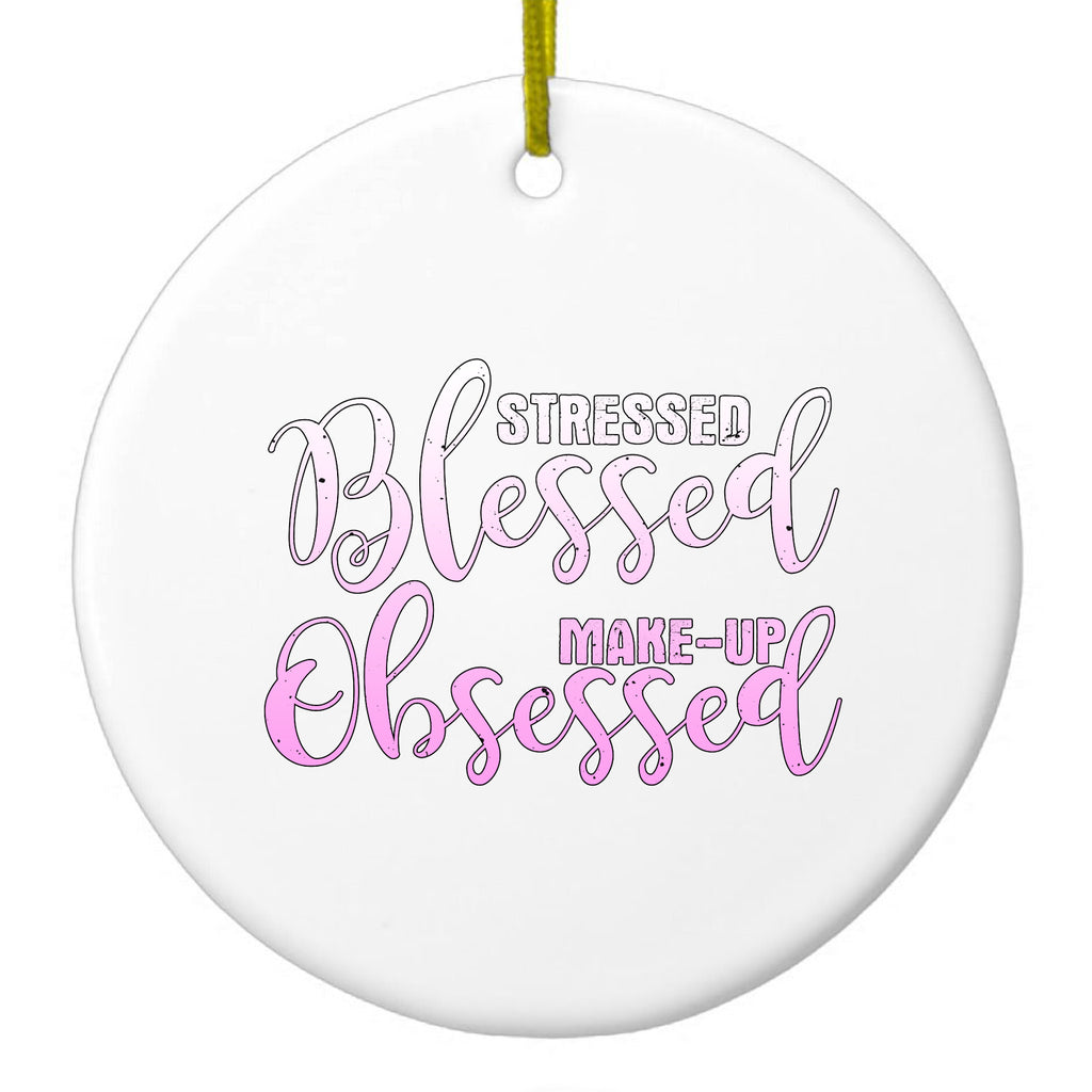 Stressed Blessed Make Up Obsessed Ceramic Ornament