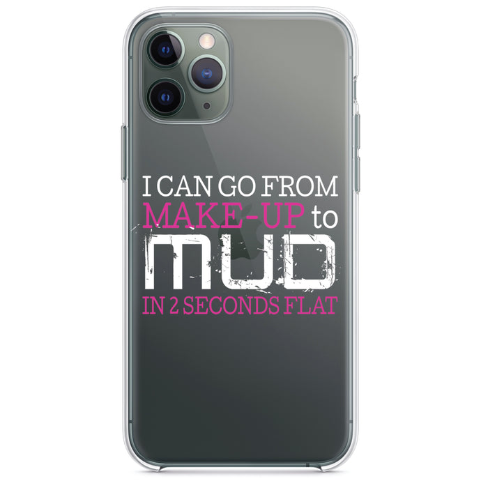 DistinctInk® Clear Shockproof Hybrid Case for Apple iPhone / Samsung Galaxy / Google Pixel - I Can Go From Make-Up to Mud in 2 Seconds