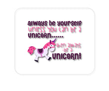 DistinctInk Custom Foam Rubber Mouse Pad - 1/4" Thick - Always Be Yourself Unless You Can Be a Unicorn