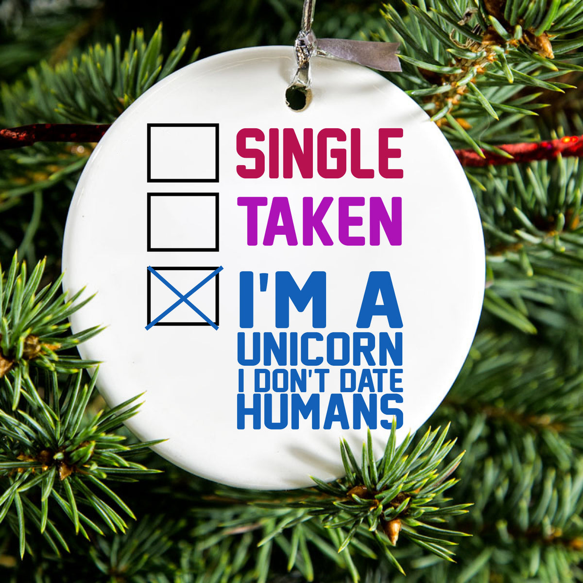 Single Taken I'm a Unicorn Don't Date Humans Ceramic Ornament, view 2