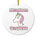 90% Unicorn 10% Sparkle Ceramic Ornament