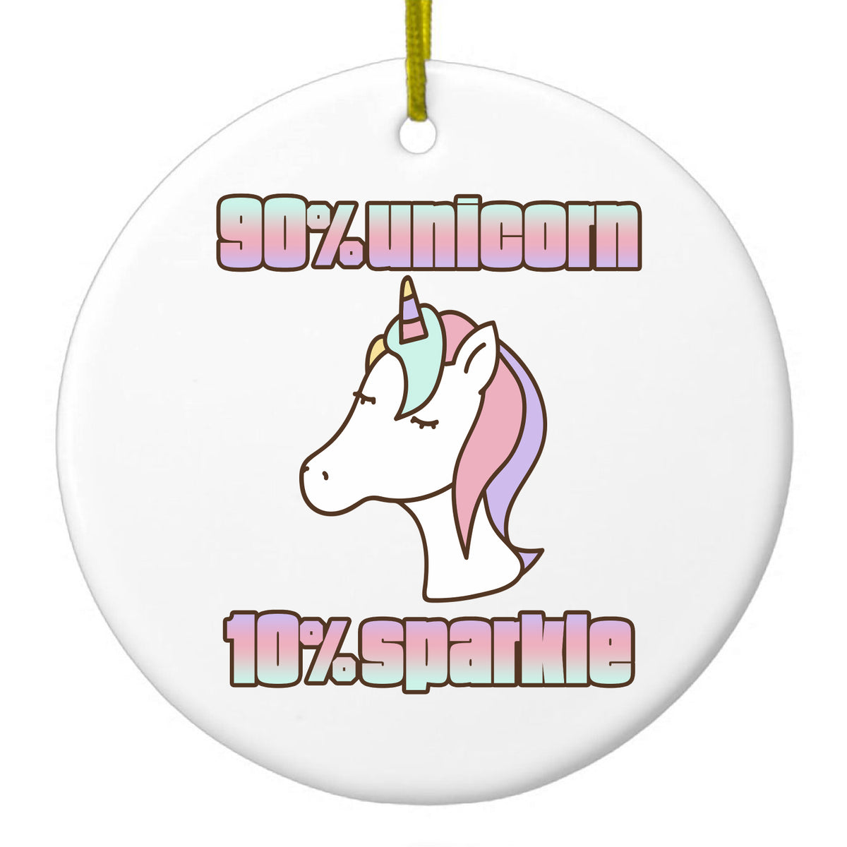 90% Unicorn 10% Sparkle Ceramic Ornament