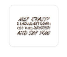 DistinctInk Custom Foam Rubber Mouse Pad - 1/4" Thick - Me? Crazy?  I Should Get Down Off This Unicorn