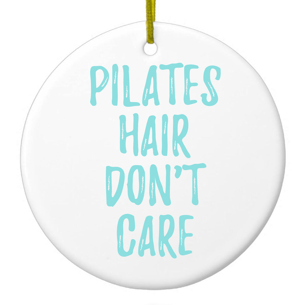 Pilates Hair Don't Care Ceramic Ornament