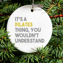 It's a Pilates Thing You Wouldn't Understand Ceramic Ornament