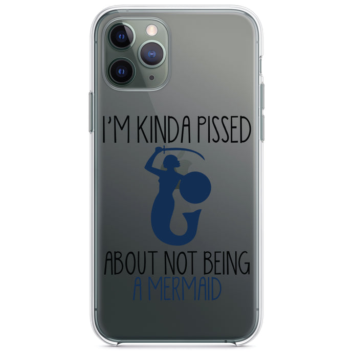 DistinctInk® Clear Shockproof Hybrid Case for Apple iPhone / Samsung Galaxy / Google Pixel - I'm Kinda Pissed About Not Being a Mermaid