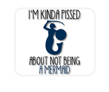 DistinctInk Custom Foam Rubber Mouse Pad - 1/4" Thick - I'm Kinda Pissed About Not Being a Mermaid